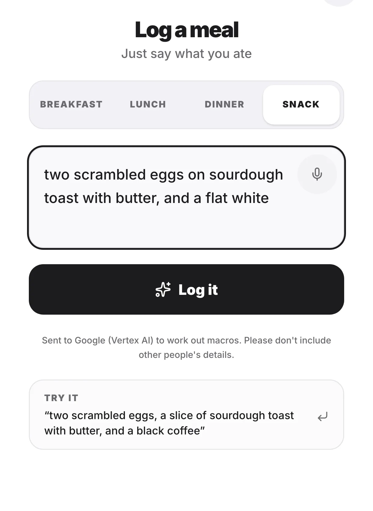 The logging sheet — a meal-type selector, a free-text field reading "two scrambled eggs on sourdough toast with butter, and a flat white", a microphone for speaking it instead, and a note that the text goes to Google Vertex AI.